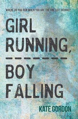 Girl Running, Boy Falling - Kate Gordon