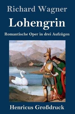 Lohengrin (GroÃdruck) - Richard Wagner