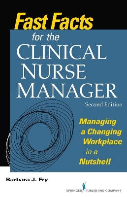 Fast Facts for the Clinical Nurse Manager - Barbara Fry