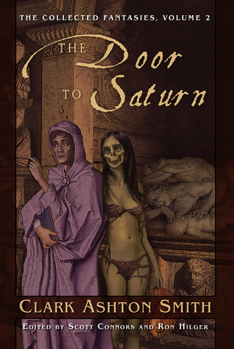 Collected Fantasies of Clark Ashton Smith: The Door To Saturn -  Clark Ashton Smith