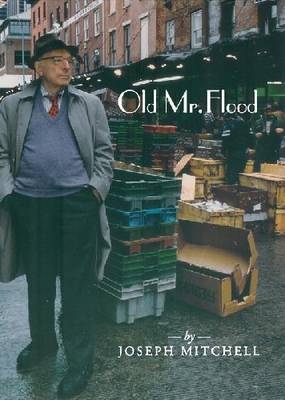 Old Mr Flood -  Joseph Mitchell