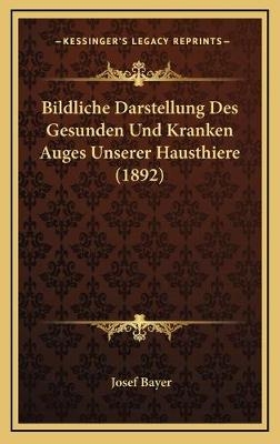 Bildliche Darstellung Des Gesunden Und Kranken Auges Unserer Hausthiere (1892) - Josef Bayer