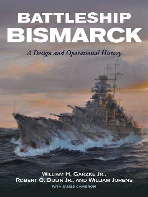 Battleship Bismarck - William H. Garzke Jr., Robert O. Dulin Jr., William J. Jurens