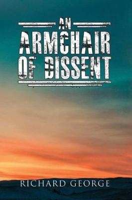 An Armchair of Dissent - Richard George