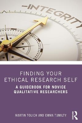 Finding Your Ethical Research Self - Martin Tolich, Emma Tumilty