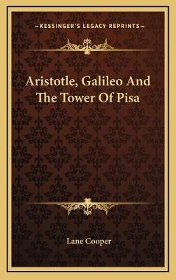 Aristotle, Galileo And The Tower Of Pisa - Lane Cooper