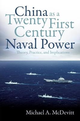 China as a Twenty-First-Century Naval Power - Michael McDevitt