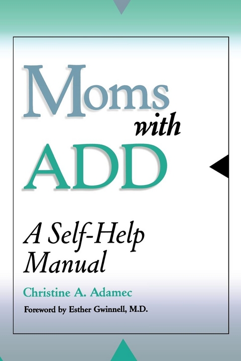 Moms with ADD -  Christine Adamec