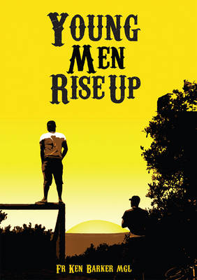 Young Men Rise Up -  Father Ken Barker