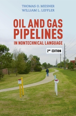 Oil and Gas Pipelines in Nontechnical Language - Thomas O. Miesner, William L. Leffler
