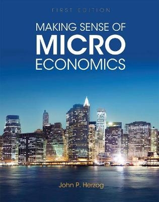 Making Sense of Microeconomics - John P. Herzog