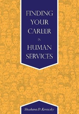 Finding Your Career in Human Services - Shoshana D. Kerewsky