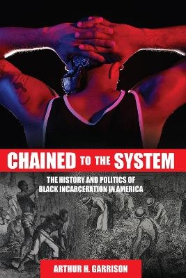 Chained to the System - Arthur H. Garrison