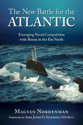 The New Battle for the Atlantic - Magnus Fredrik Nordenman