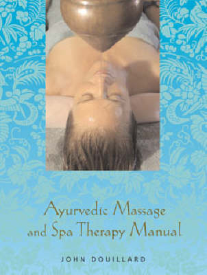 Encyclopedia of Ayurvedic Massage - CAP Dr.  John Douillard DC