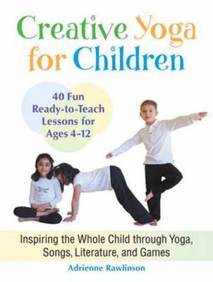 Creative Yoga for Children -  Adrienne Rawlinson
