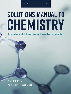 Solutions Manual to Chemistry - David R. Khan, Jason C. Yarbrough