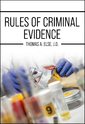 Rules of Criminal Evidence - Thomas A. Else