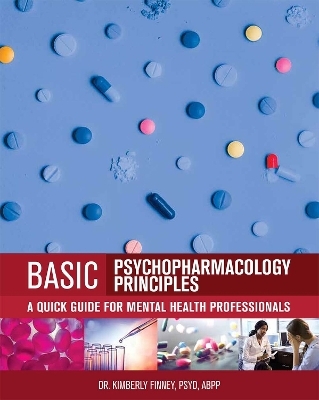 Basic Psychopharmacology Principles - Kimberly Finney