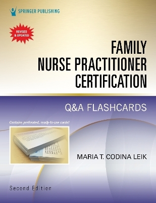 Family Nurse Practitioner Certification Q&A Flashcards - Maria T. Codina Leik