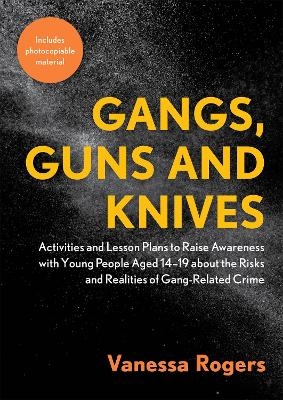 Gangs, Guns and Knives - Vanessa Rogers