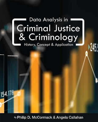 Data Analysis in Criminal Justice and Criminology - Philip D. McCormack, Angela Callahan