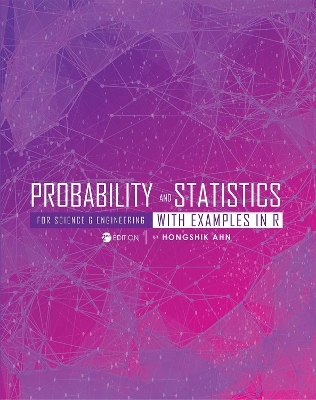 Probability and Statistics for Science and Engineering with Examples in R - Hongshik Ahn