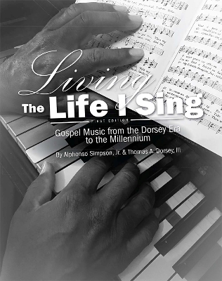 Living the Life I Sing - Alphonso Simpson Jr., Thomas A. Dorsey III