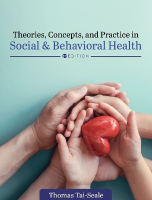 Theories, Concepts, and Practice in Social and Behavioral Health - Thomas Tai-Seale