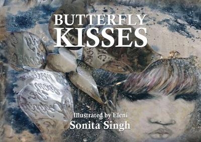 Butterfly Kisses - Sonita Singh