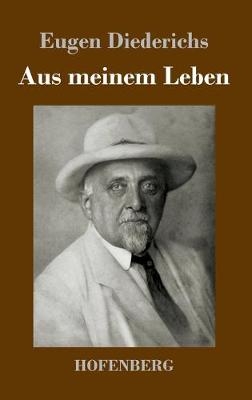 Aus meinem Leben - Eugen Diederichs