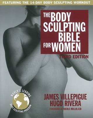 Body Sculpting Bible for Women, Third Edition -  Hugo Rivera,  James Villepigue