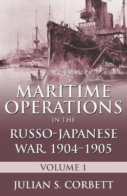 Maritime Operations in the Russo-Japanese War, 1904–1905 - Sir Julian S. Corbett