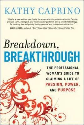 Breakdown, Breakthrough -  Kathy Caprino