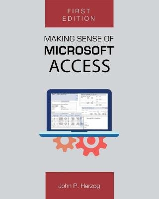 Making Sense of Microsoft Access - John P. Herzog