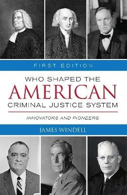 Who Shaped the American Criminal Justice System? - James Windell