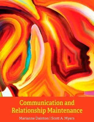 Communication and Relationship Maintenance - Marianne Dainton, Scott A. Myers