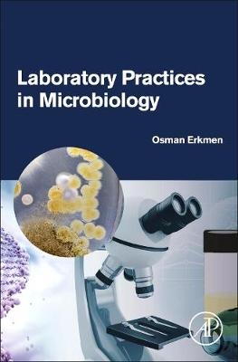Laboratory Practices in Microbiology - Osman Erkmen