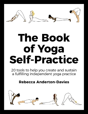 The Book of Yoga Self-Practice - Rebecca Anderton-Davies