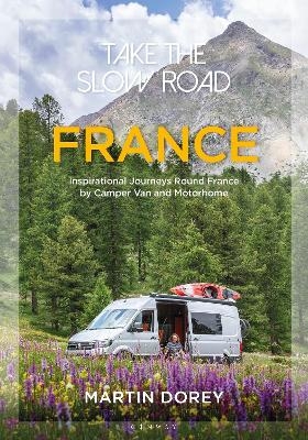 Take the Slow Road: France - Martin Dorey