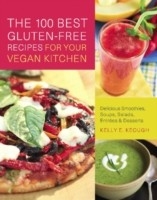 100 Best Gluten-Free Recipes for Your Vegan Kitchen -  Kelly E. Keough