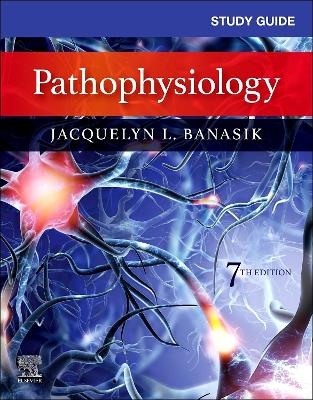 Study Guide for Pathophysiology - Jacquelyn L. Banasik