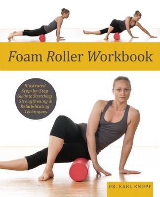 Foam Roller Workbook -  Karl Knopf