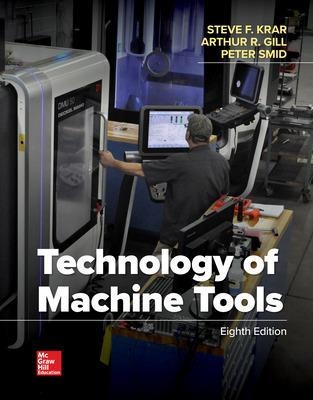 Technology Of Machine Tools - Steve Krar, Arthur Gill, Peter Smid, Robert J. Gerritsen