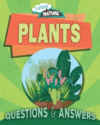Curious Nature: Plants - Nancy Dickmann