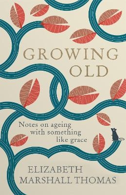 Growing Old - Elizabeth Marshall Thomas