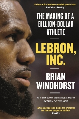 LeBron, Inc. - Brian Windhorst