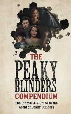 The Peaky Blinders Compendium - Peaky Blinders