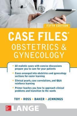Case Files Obstetrics and Gynecology, Fifth Edition - Eugene Toy, Patti Ross, Benton Baker III, John Jennings