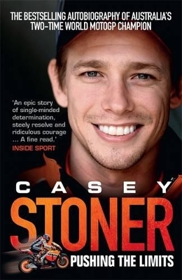 Casey Stoner: Pushing the Limits - Casey Stoner